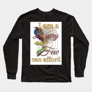 I am a Luxury Only Few Can Afford - Bird of Paradise Long Sleeve T-Shirt